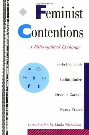 Feminist Contentions: A Philosophical Exchange by Nancy Fraser, Drucilla Cornell, Judith Butler, Seyla Benhabib