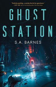 Ghost Station by S.A. Barnes