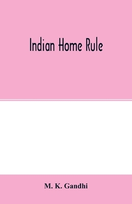 Hind Swaraj or Indian Home Rule by Mahatma Gandhi
