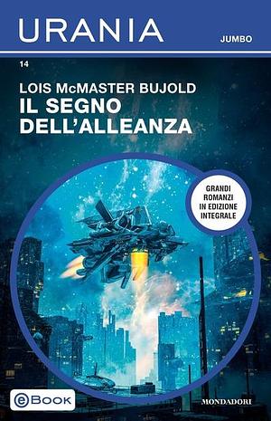 Il segno dell'alleanza by Lois McMaster Bujold