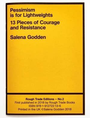 Pessimism is for Lightweights: 13 Pieces of Courage and Resistance by Salena Godden