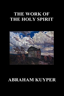 The Work of the Holy Spirit (Hardback) by Abraham Kuyper