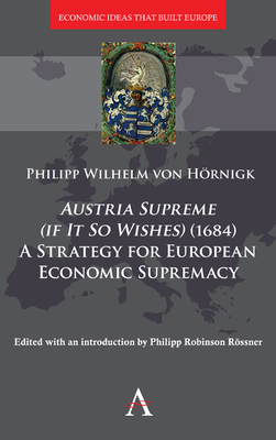 Austria Supreme, If It So Wishes (1684)': 'a Strategy That Made Europe Rich' by 