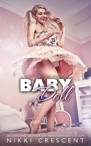 BABY DOLL: Hypnotism, Reluctant Feminization by Nikki Crescent