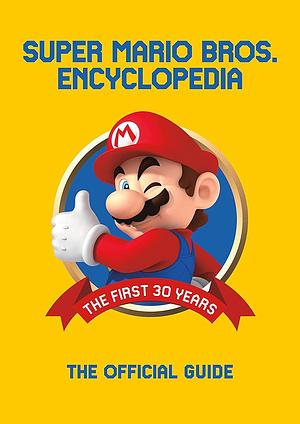 Super Mario Bros. Encyclopedia: The Official Guide to the First 30 Years by Cardner Clark, Nintendo, Rachel Roberts