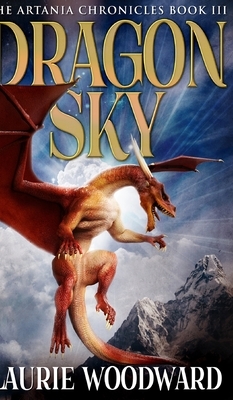 Artania 3 - Dragon Sky (The Artania Chronicles Book 3) by Laurie Woodward