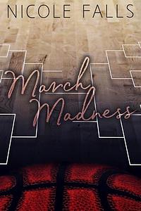 March Madness by Nicole Falls
