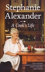 A Cook's Life by Stephanie Alexander