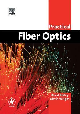 Practical Fiber Optics by Edwin Wright, David Bailey