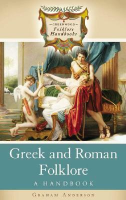 Greek and Roman Folklore: A Handbook by Graham Anderson