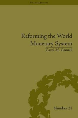Reforming the World Monetary System: Fritz Machlup and the Bellagio Group by Carol M. Connell