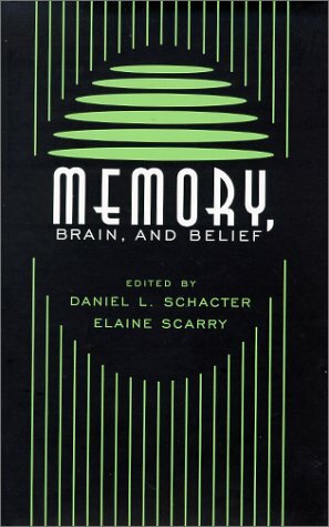Memory, Brain, and Belief by Daniel L. Schacter, Elaine Scarry