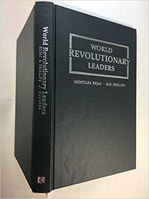 World Revolutionary Leaders by Kay Phillips, Mostafa Rejai