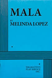 Mala by Melinda Lopez