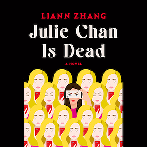 Julie Chan Is Dead by Liann Zhang