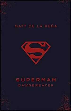 Superman: Dawnbreaker by Matt de la Peña