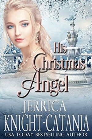 His Christmas Angel: A Castle Keyvnor Novella by Jerrica Knight-Catania