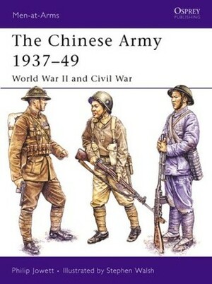 The Chinese Army 1937–49: World War II and Civil War by Philip Jowett