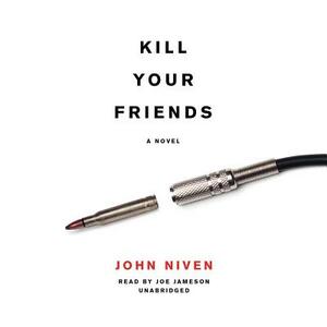 Kill Your Friends by John Niven