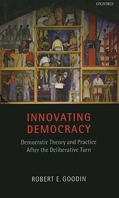Innovating Democracy by Robert E. Goodin