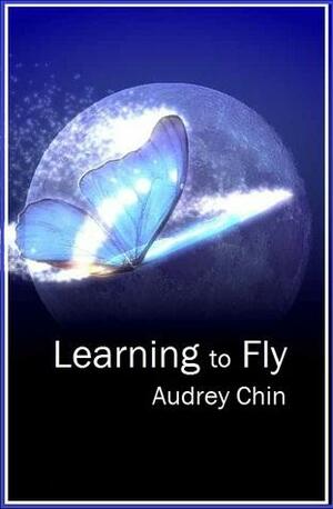 Learning to Fly by Audrey Chin