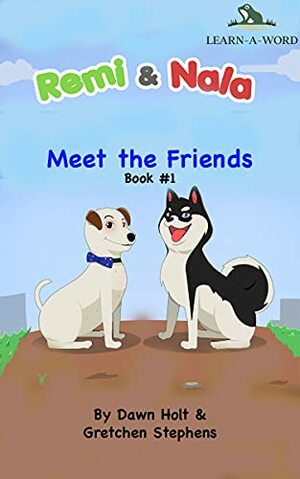 Remi & Nala, Meet the Friends by Gretchen Stephens, Dawn Holt