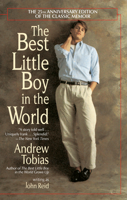 The Best Little Boy in the World: The 25th Anniversary Edition of the Classic Memoir by Andrew Tobias, John Reid