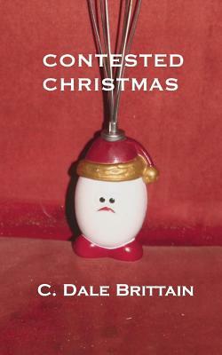 Contested Christmas by C. Dale Brittain