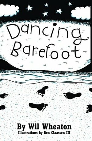 Dancing Barefoot by Wil Wheaton, Ben Claassen III