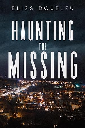 Haunting the Missing  by Bliss DoubleU