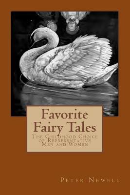 Favorite Fairy Tales: The Childhood Choice of Representative Men and Women by Peter Newell