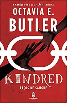 Kindred: Laços de sangue by Octavia E. Butler