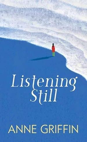 Listening Still by Anne Griffin