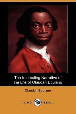 The Interesting Narrative of the Life of Olaudah Equiano, or Gustavus Vassa, the African Written by Himself (Dodo Press) by Olaudah Equiano