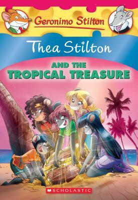 Thea Stilton and the Tropical Treasure by Thea Stilton