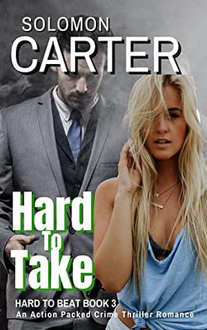 Hard To Take by Solomon Carter, Solomon Carter