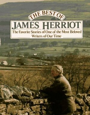 The Best of James Herriot: The Favorite Memories of a Country Vet by James Herriot