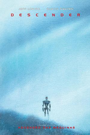 Descender, Vol. 5: Ascensão das Máquinas by Jeff Lemire