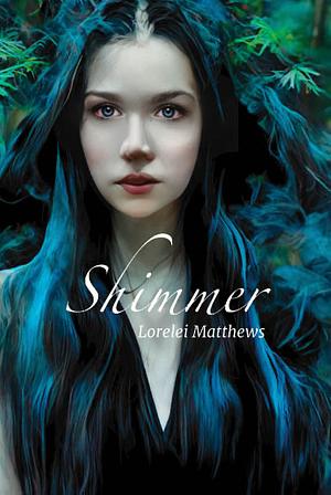 Shimmer by Lorelei Matthews