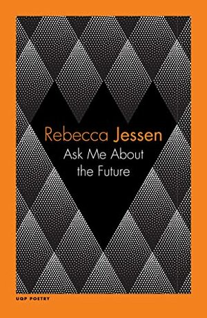 Ask Me About the Future by Rebecca Jessen