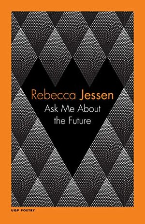 Ask Me About the Future by Rebecca Jessen