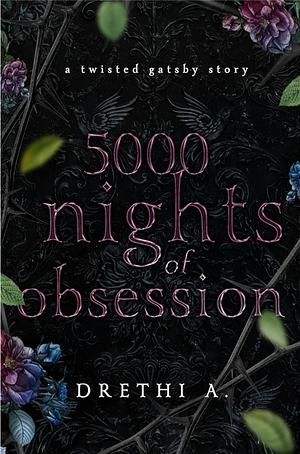 5000 Nights of Obsession by Drethi Anis