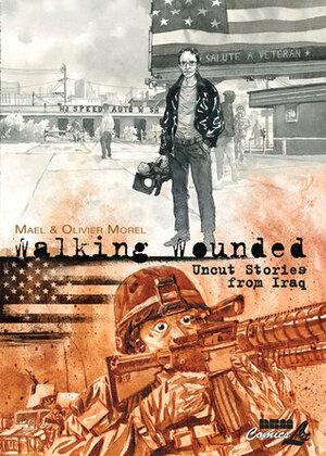 Walking Wounded: Uncut Stories from Iraq by Olivier Morel, Maël