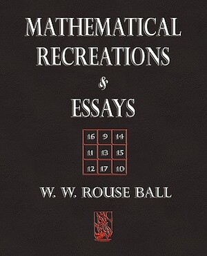 Mathematical Recreations and Essays by W. W. Rouse Ball