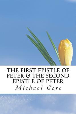 The First Epistle of Peter & The Second Epistle of Peter by Michael Gore