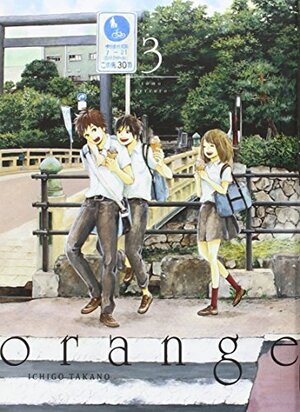 Orange: The Complete Collection 3 by Ichigo Takano