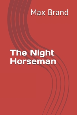 The Night Horseman by Max Brand