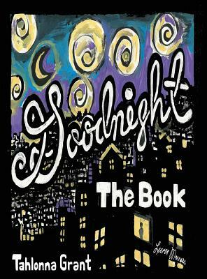 Goodnight The Book by Grant, Tahlonna Grant