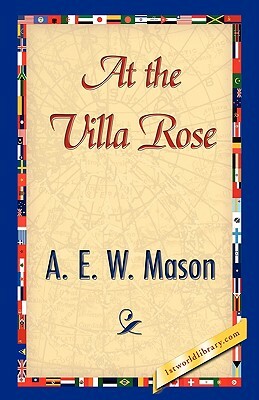 At the Villa Rose by E. W. Mason A. E. W. Mason, A.E.W. Mason