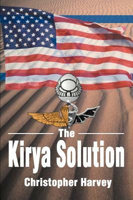 The Kirya Solution by Christopher Harvey